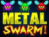 Play Metal swarm now