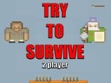 Jugar Try to survive 2 player now