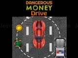 Jugar Dangerous money drive